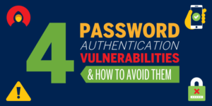 Learn about password authentication vulnerabilities and ways to avoid them.